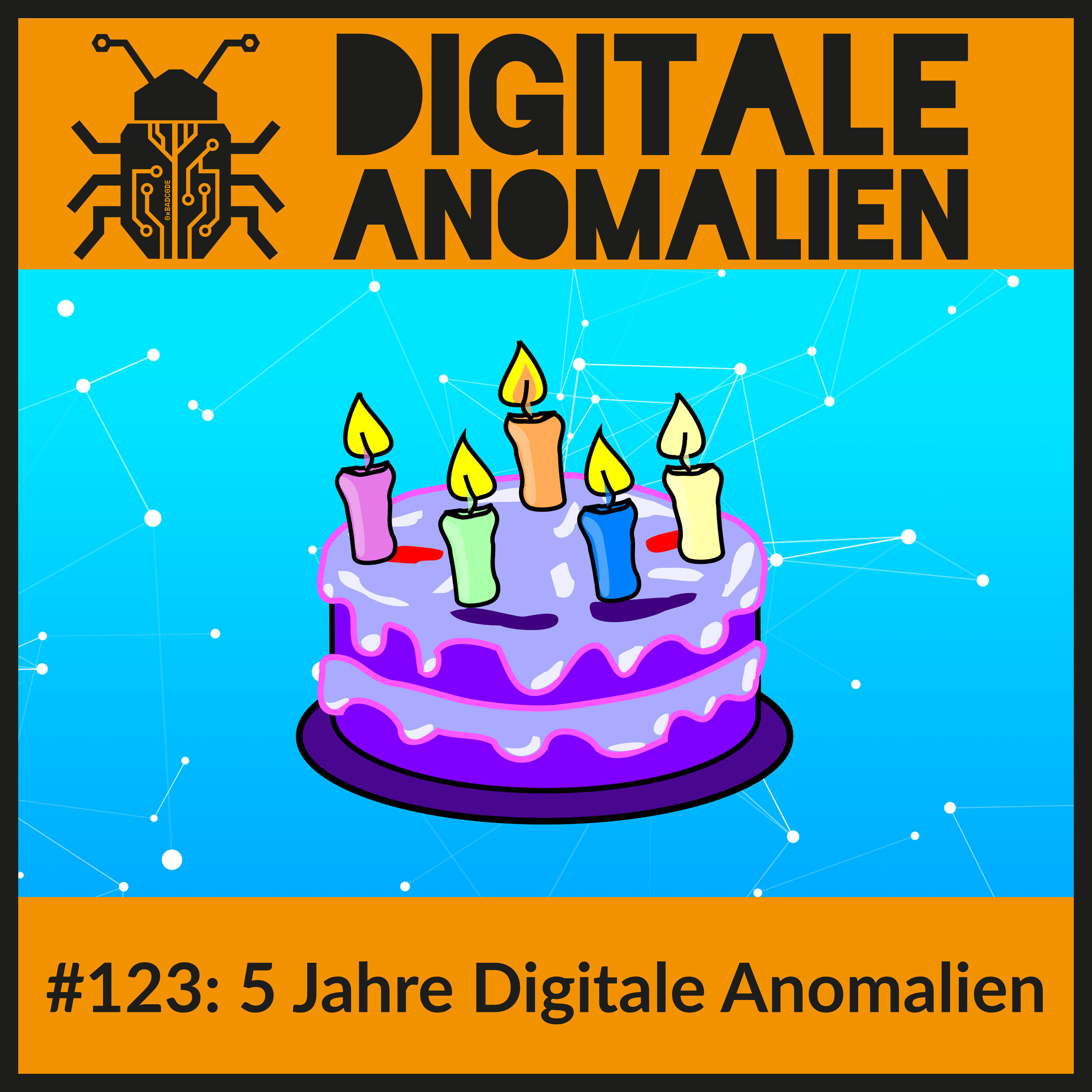 #123: 5 Jahre Digitale Anomalien #123: 5 Jahre Digitale Anomalien