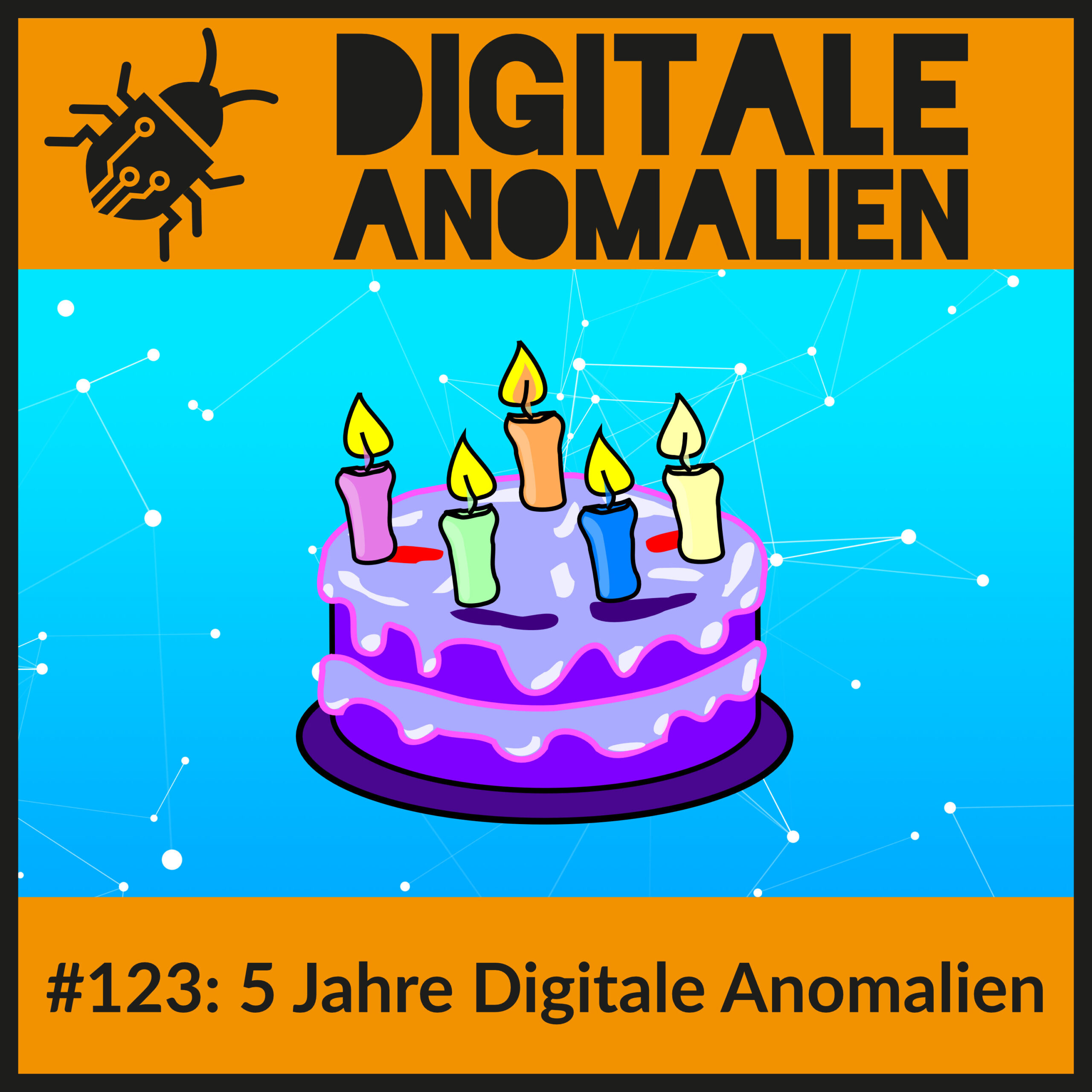 #123: 5 Jahre Digitale Anomalien